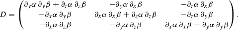 $$ \begin{aligned} D= \begin{pmatrix} \partial _{ y}\alpha \,\partial _{ y}\beta +\partial _z\alpha \, \partial _z\beta&-\partial _{ y}\alpha \, \partial _x\beta&-\partial _z\alpha \, \partial _x\beta \\ -\partial _x\alpha \, \partial _{ y}\beta&\partial _x\alpha \, \partial _x\beta +\partial _z\alpha \, \partial _z\beta&-\partial _z\alpha \, \partial _{ y}\beta \\ -\partial _x\alpha \, \partial _z\beta&-\partial _{ y}\alpha \, \partial _z\beta&\partial _x\alpha \,\partial _x\beta +\partial _{ y}\alpha \,\partial _{ y}\beta \end{pmatrix}. \end{aligned} $$