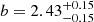 $ b=2.43^{+0.15}_{-0.15} $