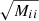 $ \sqrt{ M_{ii}} $