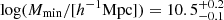 $ \log (M_\mathrm{{min}}/[h^{-1}\rm{Mpc}])=10.5^{+0.2}_{-0.1} $