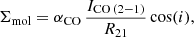 $$ \begin{aligned} \Sigma _{\mathrm{mol}}=\alpha _{\mathrm{CO}}\,\frac{I_{{\mathrm{CO}\,(2-1)}}}{R_{21}}\,\mathrm{cos}(i), \end{aligned} $$