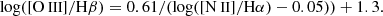 $$ \begin{aligned} \log ([{\text{O}}{\small {{\text{ III}}}}]/\mathrm H\beta ) = 0.61/(\log ([{\text{N}}{\small {{\text{ II}}}}]/\mathrm H\alpha ) - 0.05)) + 1.3. \end{aligned} $$