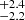 $ ^{+2.4}_{-2.2} $