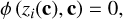 $\phi \left( {{z_i}\left( {\bf{c}} \right),{\bf{c}}} \right) = 0,$