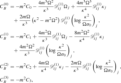 $$ \begin{aligned} \begin{aligned} C_B^{(0)}&= -m^2 C_0 - \frac{4 m^3 \Omega ^2}{\kappa ^3} \fancyscript {D}_{ij}^{(1)} \Omega _j + \frac{4 m^3 \Omega ^3}{\kappa ^4} \fancyscript {D}_{ij}^{(1)} \kappa _j \\&\quad + \frac{2 m \Omega }{\kappa ^3} \left( \kappa ^2 - m^2 \Omega ^2 \right) \fancyscript {D}_{ij}^{(1)} \left(\log \frac{\kappa ^2}{\Omega \sigma _0}\right)_j, \\ C_B^{(1)}&= -m^2 C_1 + \frac{4 m^2 \Omega }{\kappa ^3} \fancyscript {D}_{ij}^{(1)} \Omega _j - \frac{8 m^2 \Omega ^2}{\kappa ^4} \fancyscript {D}_{ij}^{(1)} \kappa _j \\&\quad + \frac{4 m^2 \Omega ^2}{\kappa ^3} \fancyscript {D}_{ij}^{(1)} \left(\log \frac{\kappa ^2}{\Omega \sigma _0}\right)_j, \\ C_B^{(2)}&= -m^2 C_2 + \frac{4 m \Omega }{\kappa ^4} \fancyscript {D}_{ij}^{(1)} \kappa _j - \frac{2 m \Omega }{\kappa ^3} \fancyscript {D}_{ij}^{(1)} \left(\log \frac{\kappa ^2}{\Omega \sigma _0}\right)_j, \\ C_B^{(3)}&= -m^2 C_3, \end{aligned} \end{aligned} $$