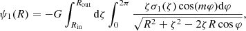 $$ \begin{aligned} \psi _1(R) = -G \int _{R_{\rm in}}^{R_{\rm out}} \mathrm{d}\zeta \int _{0}^{2\pi } \frac{\zeta \sigma _1(\zeta ) \cos (m \varphi ) \mathrm{d}\varphi }{\sqrt{R^2 + \zeta ^2 - 2 \zeta R \cos \varphi }}, \end{aligned} $$