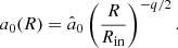 $$ \begin{aligned} a_0(R) = \hat{a}_0 \left(\frac{R}{R_{\rm in}}\right)^{-q/2}. \end{aligned} $$