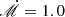 $ {\dot{\mathscr{M}}}=1.0 $