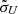$ \tilde{\sigma}_U $