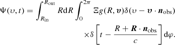 $$ \begin{aligned} \begin{aligned} \Psi (\upsilon , t) = \int _{R_{\rm in}}^{R_{\rm out}} R \mathrm{d}R \int _{0}^{2 \pi } \Xi g(R, \boldsymbol{\upsilon }) \delta (\upsilon - \boldsymbol{\upsilon } \cdot {\boldsymbol{n}}_{\rm obs}) \\ \times \delta \left[ t - \frac{R + \boldsymbol{R} \cdot {\boldsymbol{n}}_{\rm obs}}{c} \right] \mathrm{d}\varphi . \end{aligned} \end{aligned} $$