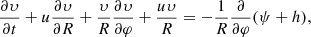 $$ \begin{aligned} \frac{\partial \upsilon }{\partial t} + u\frac{\partial \upsilon }{\partial R} + \frac{\upsilon }{R}\frac{\partial \upsilon }{\partial \varphi } + \frac{u\upsilon }{R} = -\frac{1}{R}\frac{\partial }{\partial \varphi }(\psi +h), \end{aligned} $$