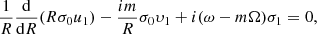 $$ \begin{aligned} \frac{1}{R}\frac{\mathrm{d}}{\mathrm{d}R}(R\sigma _{0}u_{1})-\frac{im}{R}\sigma _{0}\upsilon _{1}+i(\omega -m\Omega )\sigma _{1}=0, \end{aligned} $$
