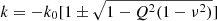 $ k = -k_0 [1 \pm \sqrt{1 - Q^2 (1 - \nu^2)}] $