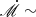 $ \dot{\mathscr{M}}\sim $