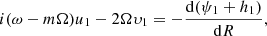 $$ \begin{aligned} i(\omega -m\Omega )u_{1}-2\Omega \upsilon _{1}=-\frac{\mathrm{d}(\psi _{1}+h_{1})}{\mathrm{d}R}, \end{aligned} $$