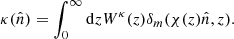 $$ \begin{aligned} \kappa (\hat{n}) = \int _0^{\infty } \mathrm{d}z W^{\kappa }(z)\delta _m(\chi (z)\hat{n},z). \end{aligned} $$
