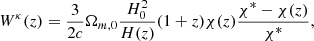 $$ \begin{aligned} W^{\kappa }(z)= \frac{3}{2c}\Omega _{m,0}\frac{H_0^2}{H(z)}(1+z)\chi (z) \frac{\chi ^{*}-\chi (z)}{\chi ^{*}}, \end{aligned} $$