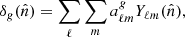 $$ \begin{aligned} \delta _g(\hat{n})=\sum _{\ell } \sum _m a_{\ell m}^{g} Y_{\ell m}(\hat{n}),\\ \end{aligned} $$