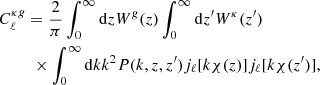 $$ \begin{aligned}&C^{\kappa g}_{\ell } = \frac{2}{\pi }\int ^{\infty }_0 \mathrm{d}z W^g(z)\int ^{\infty }_0 \mathrm{d}z^{\prime } W^{\kappa }(z^{\prime }) \nonumber \\&\qquad \ \,\times \int _0^{\infty } \mathrm{d}k k^2 P(k,z,z^{\prime })j_{\ell }[k\chi (z)]j_{\ell }[k\chi (z^{\prime })], \end{aligned} $$