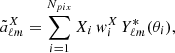 $$ \begin{aligned} \tilde{a}^X_{\ell m} = \sum _{i=1}^{N_{pix}} X_i\, { w}^X_i\, Y^*_{\ell m}(\theta _i) ,\\\nonumber \end{aligned} $$