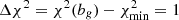 $ \Delta \chi^2 = \chi^2(b_g)- \chi^2_{\min}= 1 $