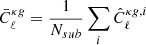 $ \bar{C}_{\ell}^{\kappa g} = \dfrac{1}{N_{sub}}\sum_i \hat{C}_{\ell}^{\kappa g, i} $