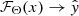 $ \mathcal{F}_\Theta(x)\to \hat{\mathit{y}} $