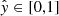 $ \hat{\mathit{y}}\in[0,1] $