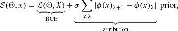 $$ \begin{aligned} \mathcal{S} (\Theta , x) = \underbrace{\mathcal{L} (\Theta , X)}_\text{BCE} + \underbrace{\sigma \sum _{x,\lambda }| \phi (x)_{\lambda +1} - \phi (x)_\lambda |}_\text{attribution} \text{ prior}, \end{aligned} $$