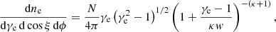 $$ \begin{aligned} \frac{\mathrm{d}n_{\rm e}}{\mathrm{d}\gamma _{\rm e}\,\mathrm{d}\cos {\xi }\,\mathrm{d}\phi } = \frac{N}{4\pi } \gamma _{\rm e} \left(\gamma _{\rm e}^2 - 1\right)^{1/2} \left(1 + \frac{\gamma _{\rm e}-1}{\kappa { w}}\right)^{-(\kappa +1)}, \end{aligned} $$