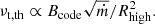 $$ \begin{aligned} \nu _{\rm t,th}\propto B_{\rm code}\sqrt{\dot{m}}/R_{\rm high}^2. \end{aligned} $$