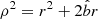 $ \rho^2=r^2+2\hat{b}r $