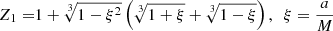 $$ \begin{aligned} Z_1=&1+\root 3 \of {1-\xi ^2}\left(\root 3 \of {1+\xi }+\root 3 \of {1-\xi }\right), \ \ \xi =\frac{a}{M}\end{aligned} $$