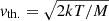 $ \mathit{v}_{\mathrm{th.}} = \sqrt{2 k T/M} $