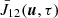 $ \bar{J}_{12} (\boldsymbol{u},\tau) $