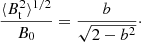 $$ \begin{aligned} \frac{\langle B_{\rm t}^2\rangle ^{1/2}}{B_0} = \frac{b}{\sqrt{2-b^2}}\cdot \end{aligned} $$