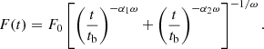 $$ \begin{aligned} F(t) = F_0\left[\left(\frac{t}{t_{\rm b}}\right)^{-\alpha _1\omega }+\left(\frac{t}{t_{\rm b}}\right)^{-\alpha _2\omega }\right]^{-1/\omega }. \end{aligned} $$