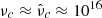$ \nu_c\approx \hat{\nu}_c\approx 10^{16} $