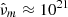 $ \hat{\nu}_m\approx 10^{21} $