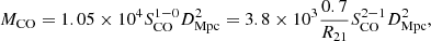$$ \begin{aligned} M_{\rm CO}= 1.05\times 10^4 S_{\rm CO}^{1-0} D^2_{\rm Mpc} = 3.8\times 10^3 {0.7 \over R_{21}} S_{\rm CO}^{2-1} D^2_{\rm Mpc} , \end{aligned} $$