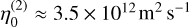 $\eta _0^{\left( 2 \right)} \approx 3.5 \times {10^{12}}{{\rm{m}}^{\rm{2}}}{{\rm{s}}^{ - 1}}$