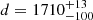 $ d = 1710^{+13}_{-100} $