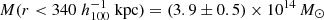 $ M (r < 340 \; h_{100}^{-1} \; \mathrm{kpc}) = (3.9 \pm 0.5) \times 10^{14}\, {M}_{\odot} $