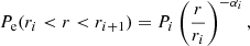 $$ \begin{aligned} P_{\rm e} (r_{i} < r < r_{i+1} ) = P_{i}\left( \frac{r}{r_{i}}\right) ^{-\alpha _{i}} ,\end{aligned} $$