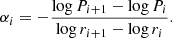 $$ \begin{aligned} \alpha _{i} = - \frac{\mathrm{log} \,P_{i+1} - \mathrm{log} \,P_i}{\mathrm{log} \,r_{i+1} - \mathrm{log} \,r_i} .\end{aligned} $$