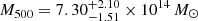 $ M_{500} = 7.30^{+2.10}_{-1.51} \times 10^{14} \,{M}_{\odot} $