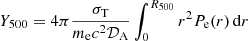 $ Y_{500} = 4\pi \frac{\sigma_{\mathrm{T}}}{m_{\mathrm{e}}c^2 \mathcal{D}_{\mathrm{A}}}\int_{0}^{R_{500}} r^2 P_{\mathrm{e}}(r)\, \mathrm{d}r $