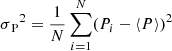 $$ \begin{aligned} \sigma {_{\rm P}}^2 = {1\over N} \sum _{i=1}^N (P_i - \langle P \rangle )^2 \end{aligned} $$