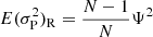 $$ \begin{aligned} E(\sigma _{\rm P}^2)_{\rm R}= {N-1\over N}\Psi ^2 \end{aligned} $$