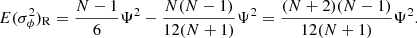 $$ \begin{aligned} E(\sigma _\phi ^2)_{\mathrm{R} } = {N-1\over 6}\Psi ^2 - {N(N-1)\over 12(N+1)}\Psi ^2 = {(N+2)(N-1)\over 12(N+1)}\Psi ^2 . \end{aligned} $$